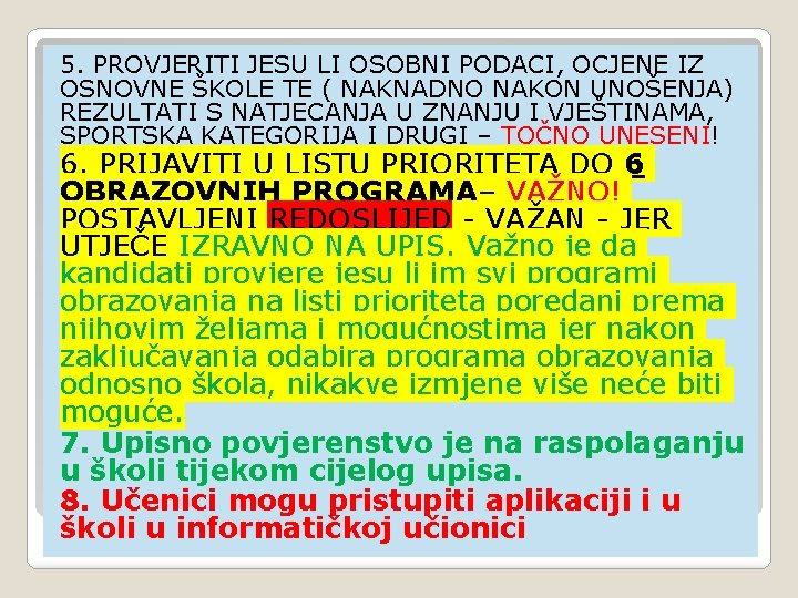 5. PROVJERITI JESU LI OSOBNI PODACI, OCJENE IZ OSNOVNE ŠKOLE TE ( NAKNADNO NAKON