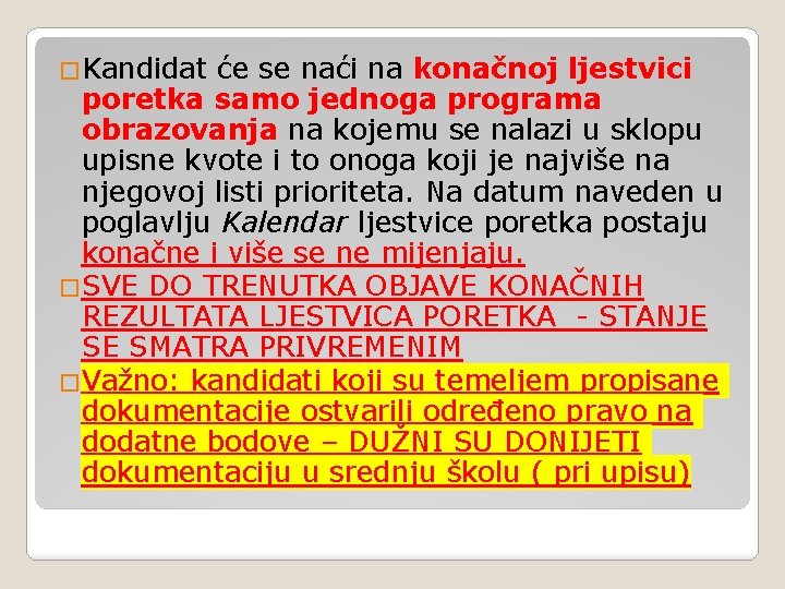 �Kandidat će se naći na konačnoj ljestvici poretka samo jednoga programa obrazovanja na kojemu