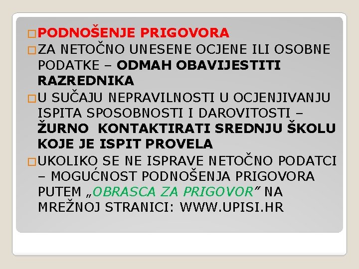 �PODNOŠENJE PRIGOVORA �ZA NETOČNO UNESENE OCJENE ILI OSOBNE PODATKE – ODMAH OBAVIJESTITI RAZREDNIKA �U