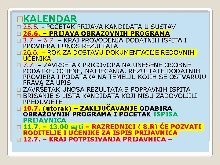 �KALENDAR � 25. 5. - POČETAK PRIJAVA KANDIDATA U SUSTAV � 26. 6. –