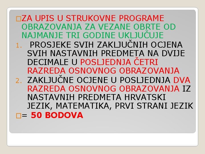 �ZA UPIS U STRUKOVNE PROGRAME OBRAZOVANJA ZA VEZANE OBRTE OD NAJMANJE TRI GODINE UKLJUČUJE