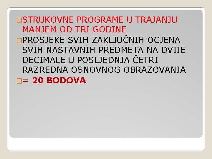 �STRUKOVNE PROGRAME U TRAJANJU MANJEM OD TRI GODINE �PROSJEKE SVIH ZAKLJUČNIH OCJENA SVIH NASTAVNIH