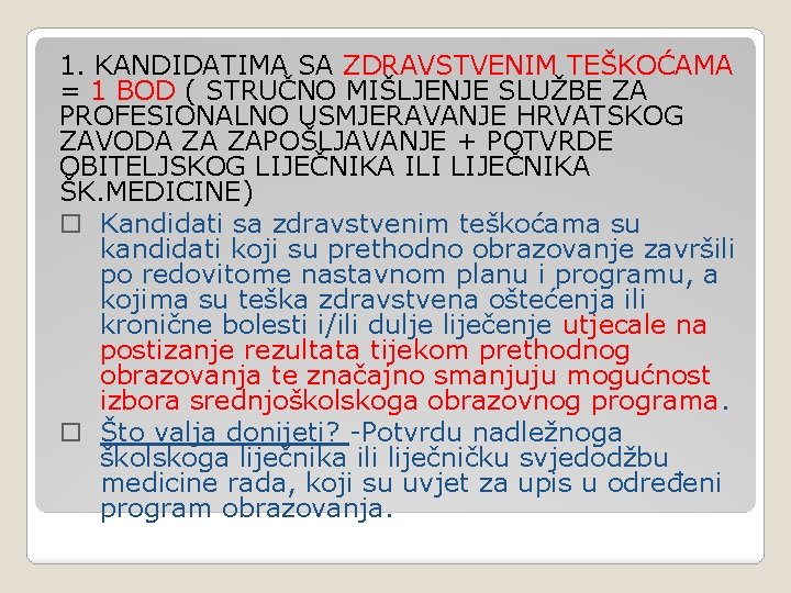 1. KANDIDATIMA SA ZDRAVSTVENIM TEŠKOĆAMA = 1 BOD ( STRUČNO MIŠLJENJE SLUŽBE ZA PROFESIONALNO