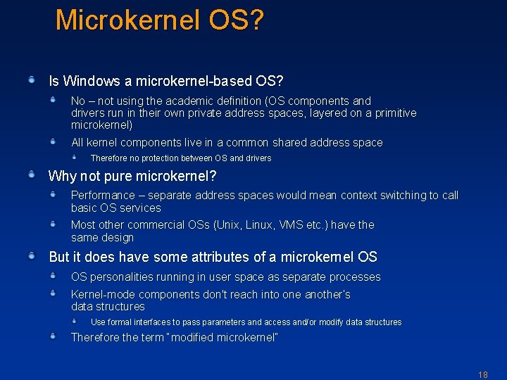 Microkernel OS? Is Windows a microkernel-based OS? No – not using the academic definition
