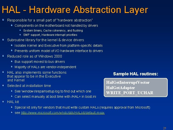 HAL - Hardware Abstraction Layer Responsible for a small part of “hardware abstraction” Components