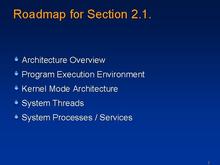Roadmap for Section 2. 1. Architecture Overview Program Execution Environment Kernel Mode Architecture System