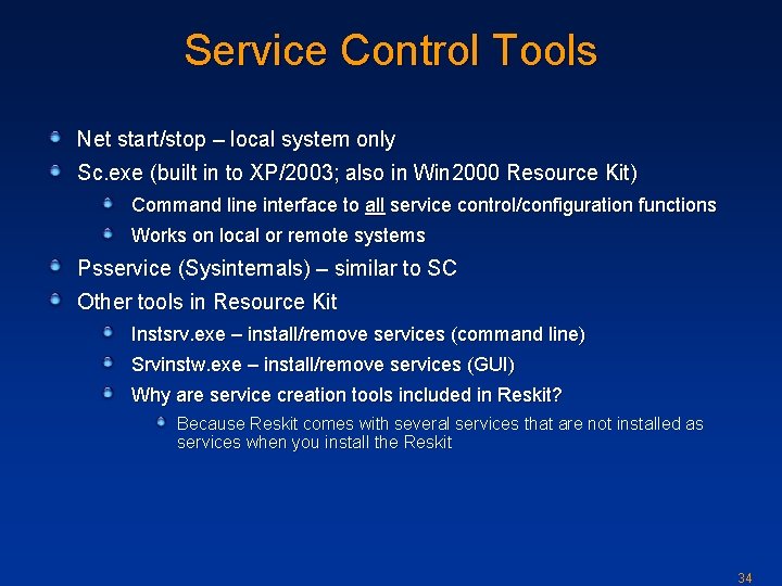 Service Control Tools Net start/stop – local system only Sc. exe (built in to