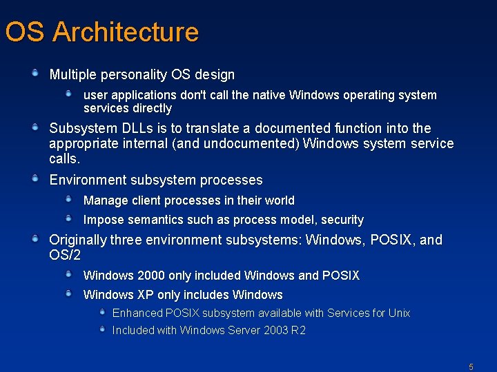 OS Architecture Multiple personality OS design user applications don't call the native Windows operating
