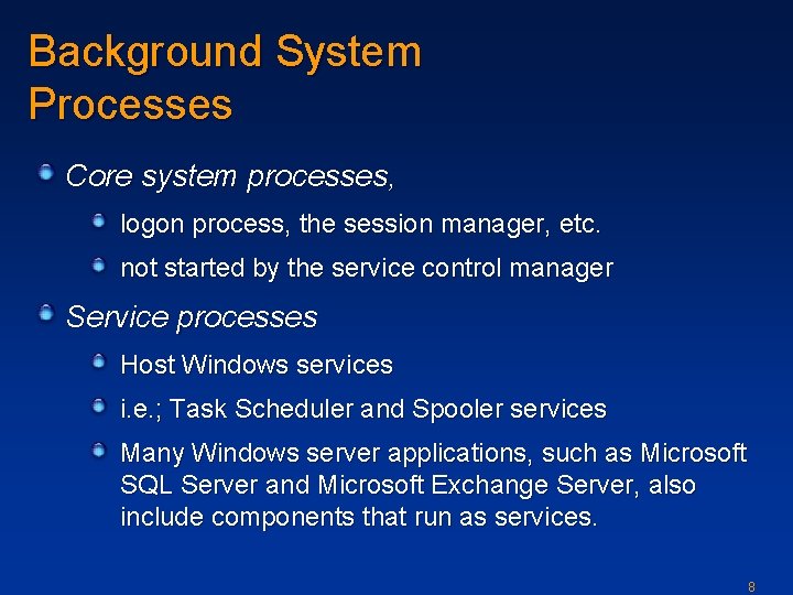 Background System Processes Core system processes, logon process, the session manager, etc. not started