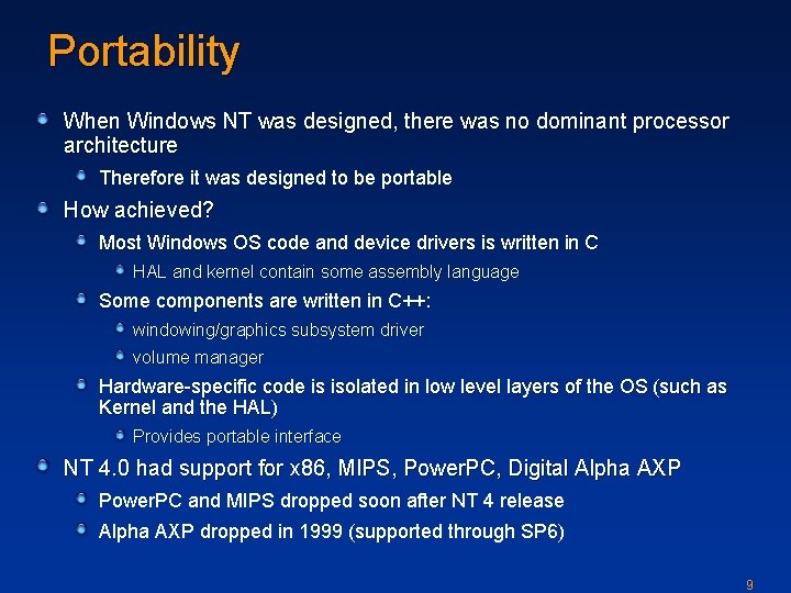 Portability When Windows NT was designed, there was no dominant processor architecture Therefore it
