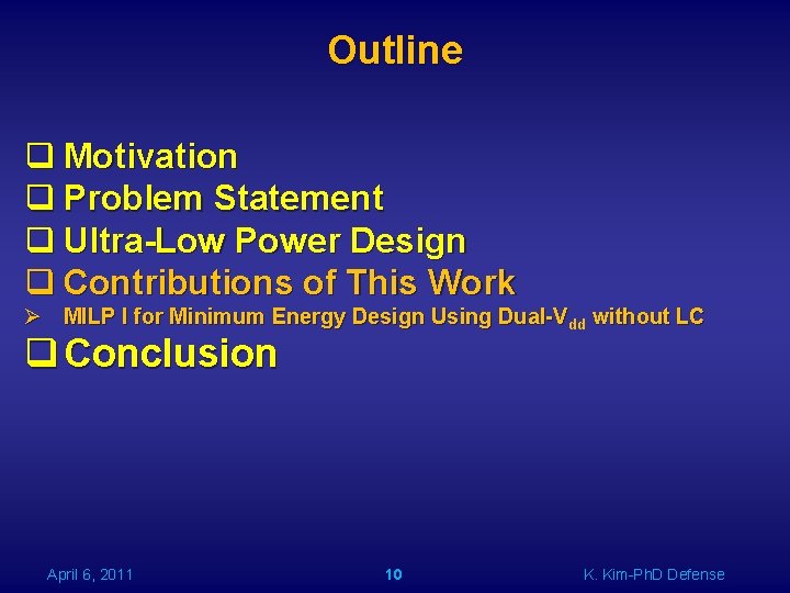 Outline q Motivation q Problem Statement q Ultra-Low Power Design q Contributions of This