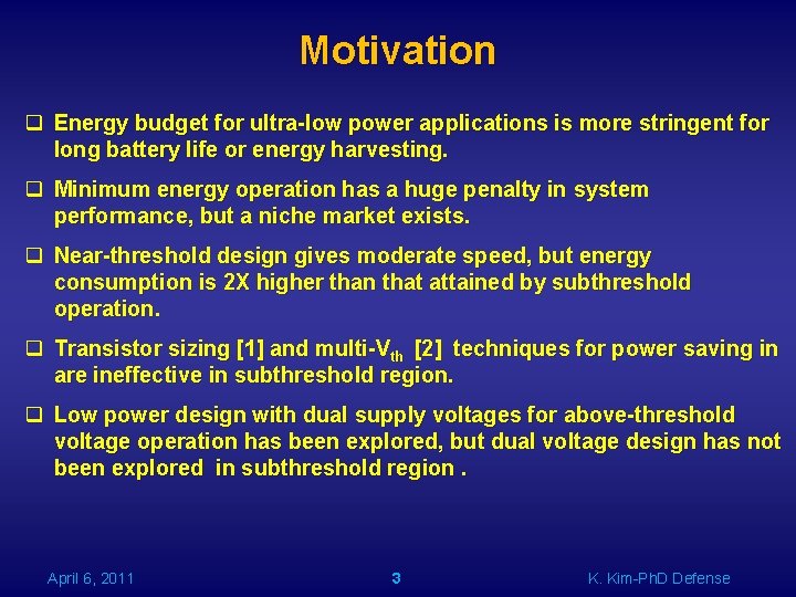 Motivation q Energy budget for ultra-low power applications is more stringent for long battery