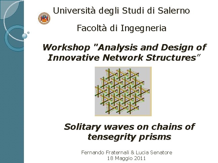 Università degli Studi di Salerno Facoltà di Ingegneria Workshop "Analysis and Design of Innovative