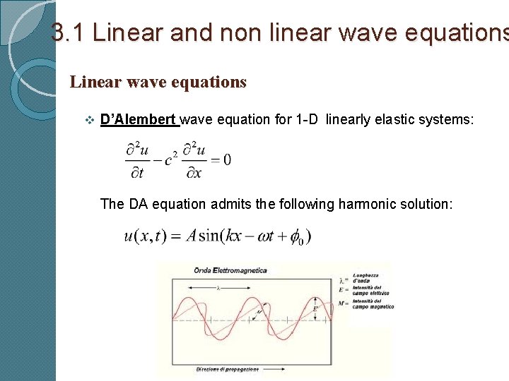 3. 1 Linear and non linear wave equations Linear wave equations v D’Alembert wave