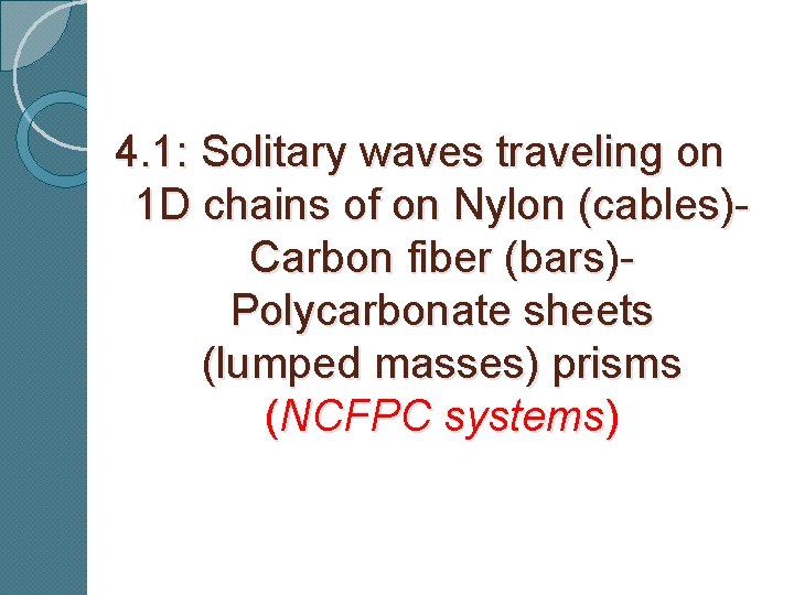 4. 1: Solitary waves traveling on 1 D chains of on Nylon (cables)- Carbon