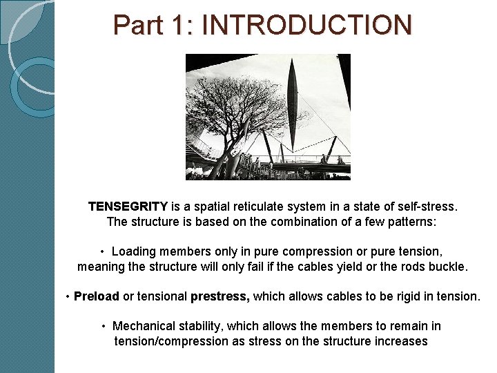 Part 1: INTRODUCTION TENSEGRITY is a spatial reticulate system in a state of self-stress.