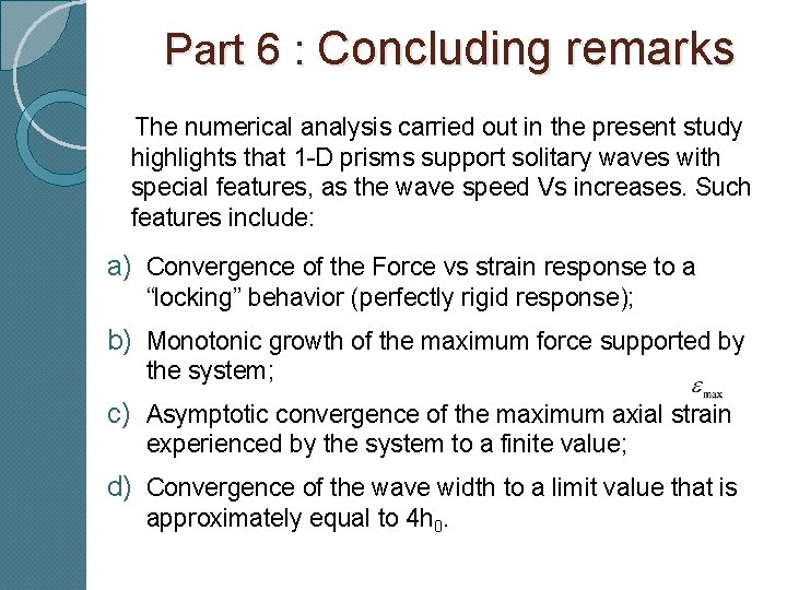 Part 6 : Concluding remarks The numerical analysis carried out in the present study