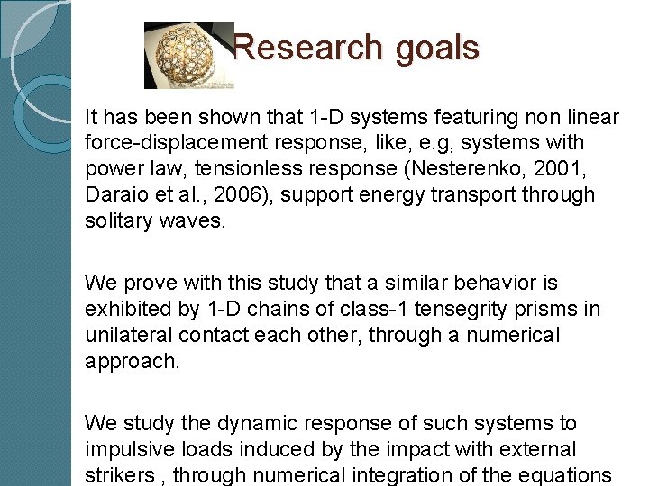 Research goals It has been shown that 1 -D systems featuring non linear force-displacement