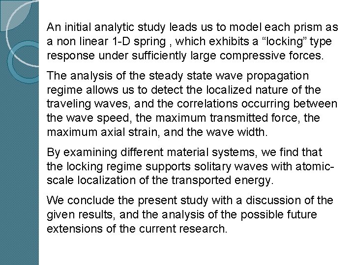 An initial analytic study leads us to model each prism as a non linear