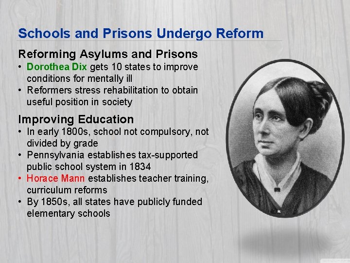 Schools and Prisons Undergo Reforming Asylums and Prisons • Dorothea Dix gets 10 states