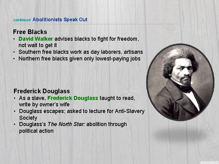 continued Abolitionists Speak Out Free Blacks • David Walker advises blacks to fight for