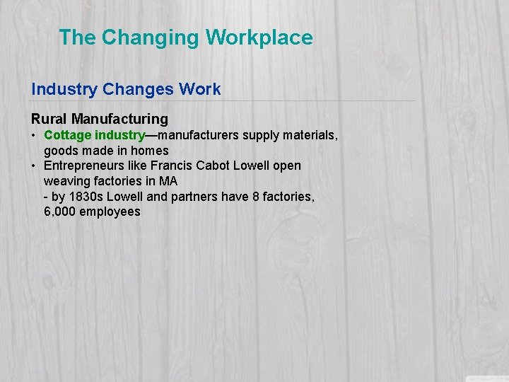 The Changing Workplace Industry Changes Work Rural Manufacturing • Cottage industry—manufacturers supply materials, goods