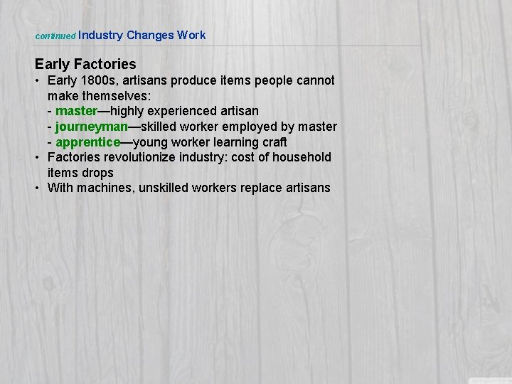 continued Industry Changes Work Early Factories • Early 1800 s, artisans produce items people