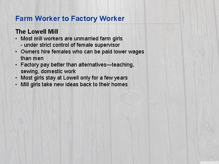 Farm Worker to Factory Worker The Lowell Mill • Most mill workers are unmarried