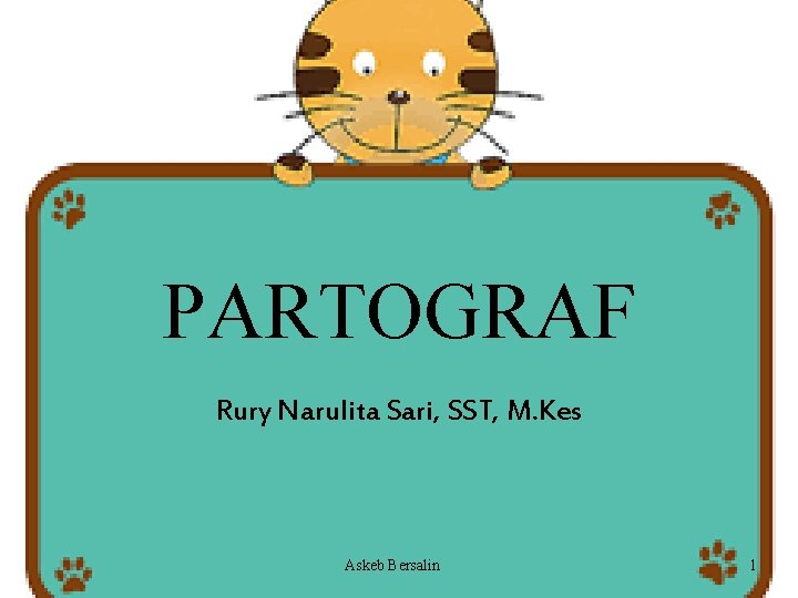 PARTOGRAF Rury Narulita Sari, SST, M. Kes Askeb Bersalin 1 