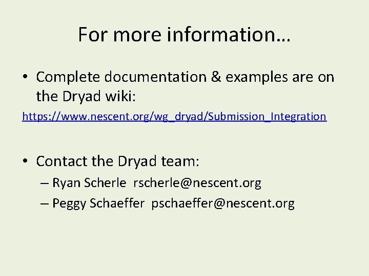 For more information… • Complete documentation & examples are on the Dryad wiki: https: