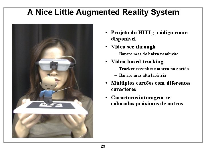 A Nice Little Augmented Reality System • Projeto da HITL; código conte disponível •