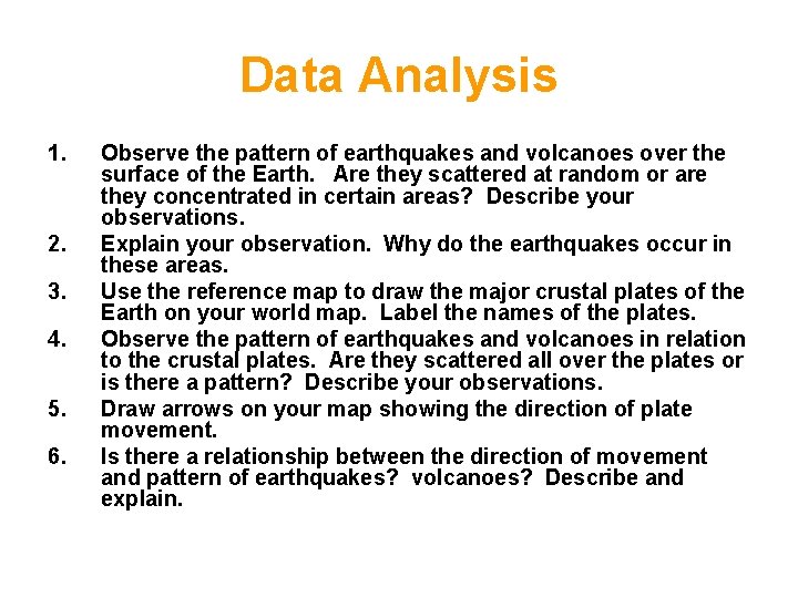 Data Analysis 1. 2. 3. 4. 5. 6. Observe the pattern of earthquakes and
