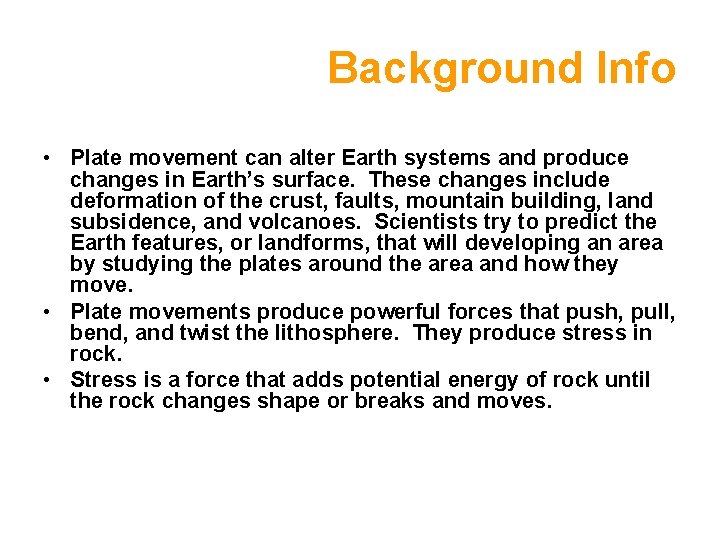 Background Info • Plate movement can alter Earth systems and produce changes in Earth’s