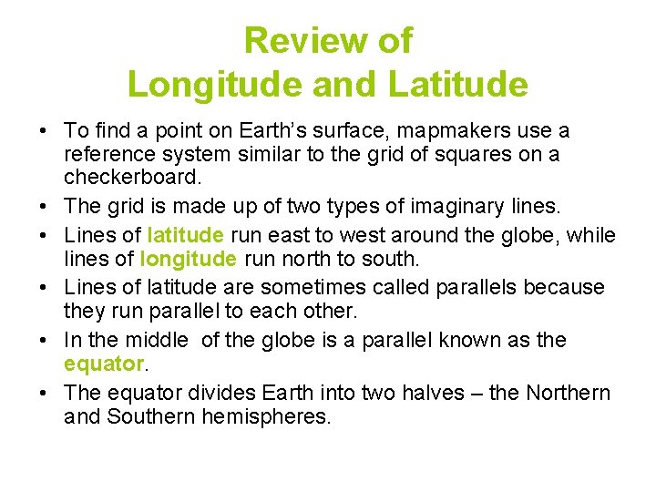 Review of Longitude and Latitude • To find a point on Earth’s surface, mapmakers