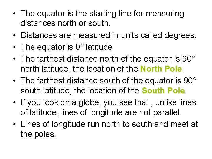  • The equator is the starting line for measuring distances north or south.