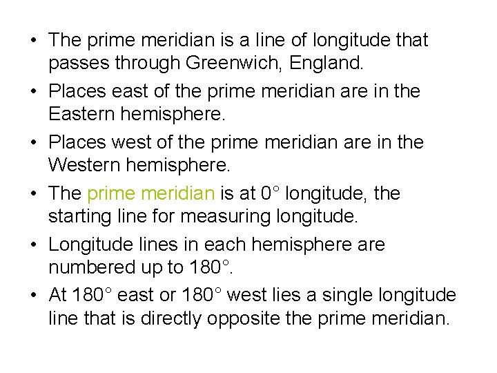  • The prime meridian is a line of longitude that passes through Greenwich,