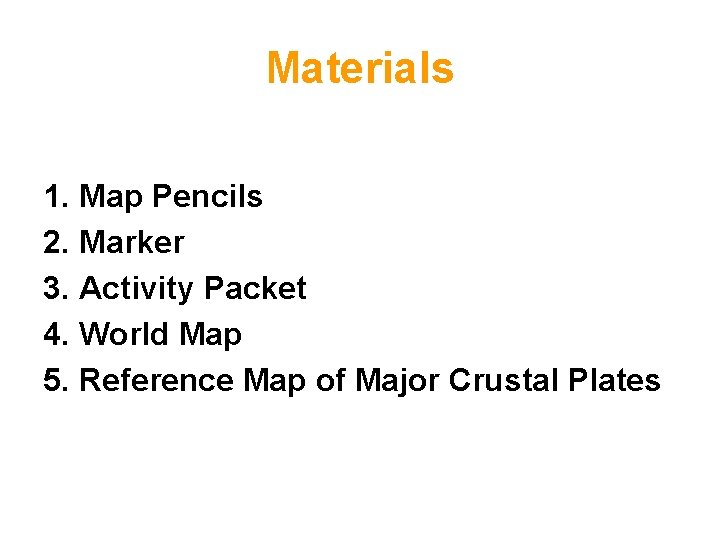 Materials 1. Map Pencils 2. Marker 3. Activity Packet 4. World Map 5. Reference