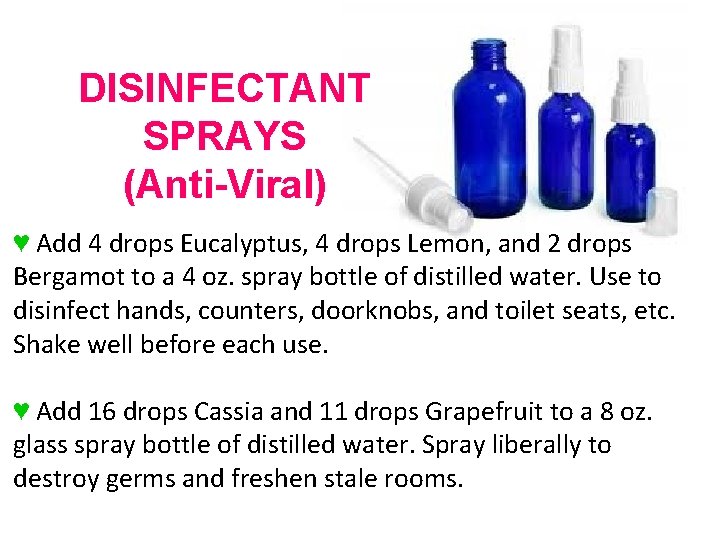 DISINFECTANT SPRAYS (Anti-Viral) ♥ Add 4 drops Eucalyptus, 4 drops Lemon, and 2 drops DISINFECTANT SPRAYS (Anti-Viral) ♥ Add 4 drops Eucalyptus, 4 drops Lemon, and 2 drops