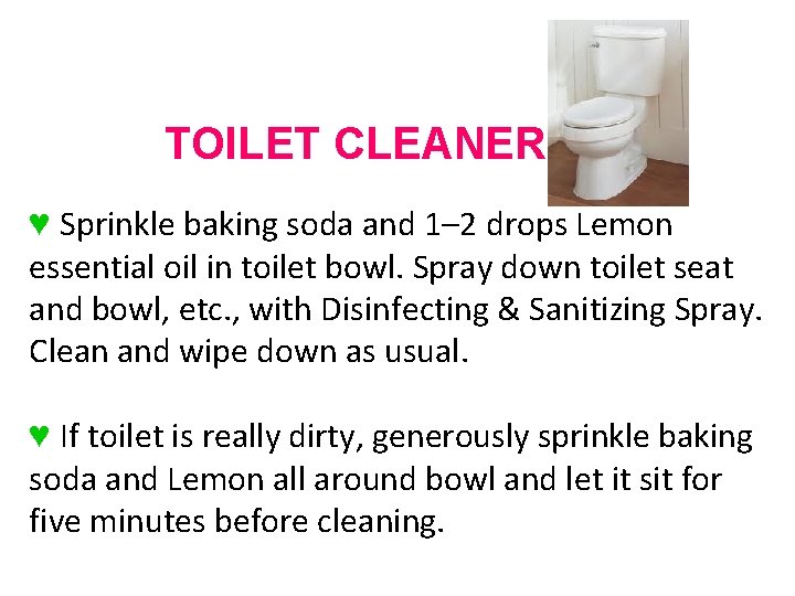 TOILET CLEANER ♥ Sprinkle baking soda and 1– 2 drops Lemon essential oil in TOILET CLEANER ♥ Sprinkle baking soda and 1– 2 drops Lemon essential oil in