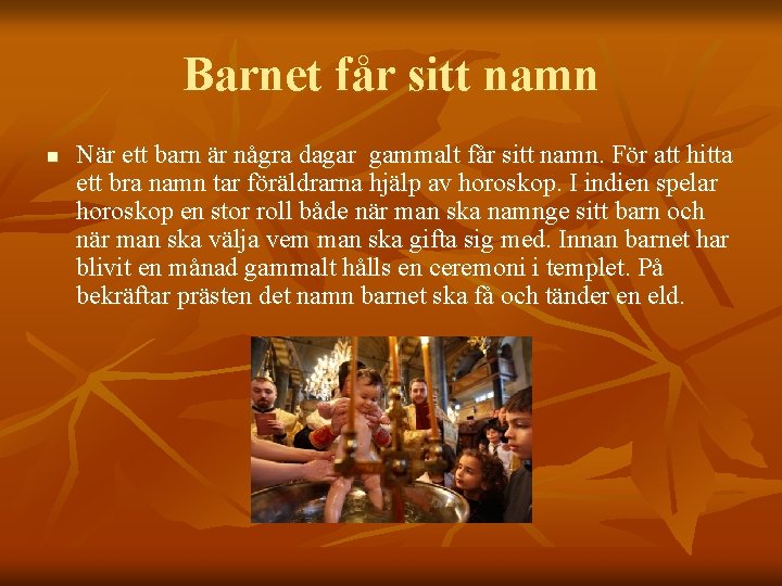 Barnet får sitt namn n När ett barn är några dagar gammalt får sitt