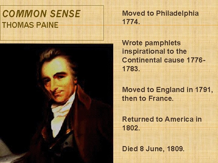 COMMON SENSE THOMAS PAINE Moved to Philadelphia 1774. Wrote pamphlets inspirational to the Continental