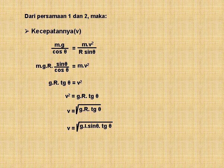 Dari persamaan 1 dan 2, maka: Ø Kecepatannya(v) m. v 2 m. g =