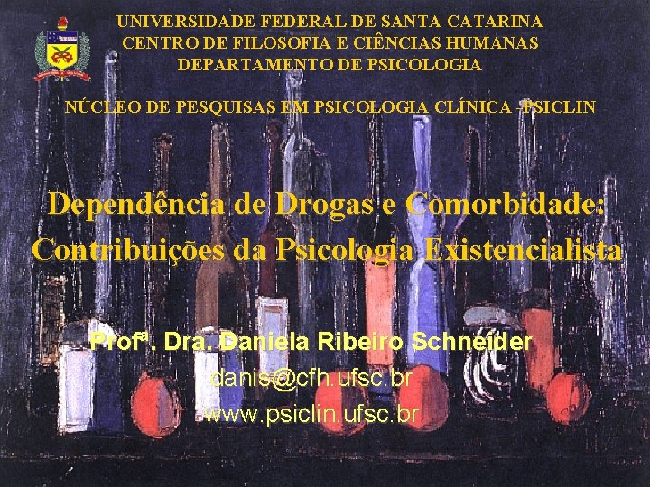 UNIVERSIDADE FEDERAL DE SANTA CATARINA CENTRO DE FILOSOFIA E CIÊNCIAS HUMANAS DEPARTAMENTO DE PSICOLOGIA