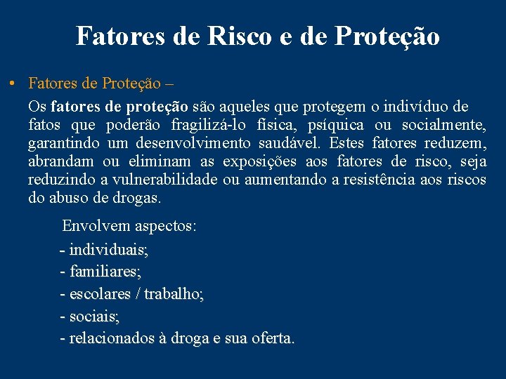 Fatores de Risco e de Proteção • Fatores de Proteção – Os fatores de