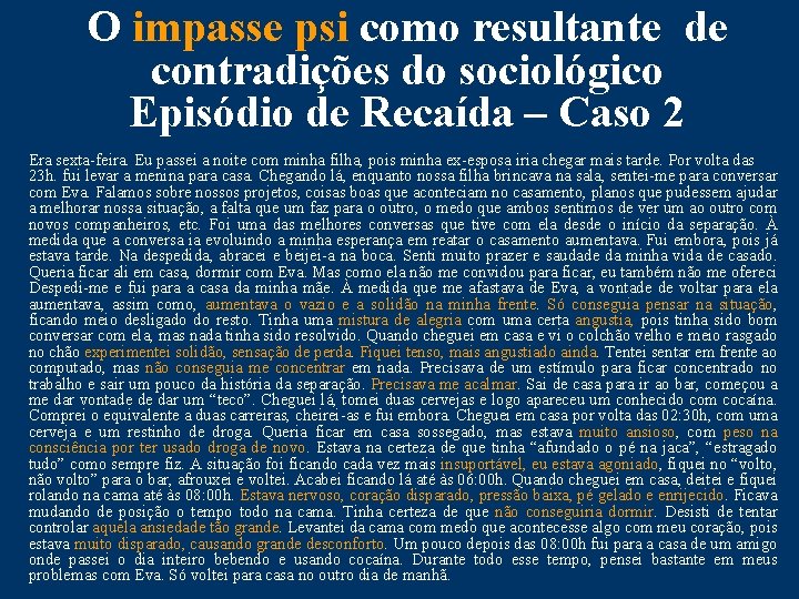 O impasse psi como resultante de contradições do sociológico Episódio de Recaída – Caso