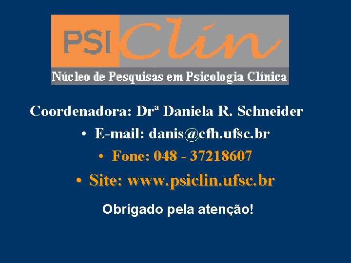 Coordenadora: Drª Daniela R. Schneider • E-mail: danis@cfh. ufsc. br • Fone: 048 -