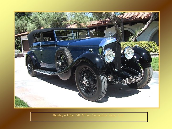 Bentley 6 Litres Gill & Son Convertibel Sedan 1927 