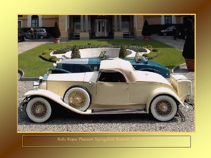 Rolls Royce Phantom Springsfield Brewster Roadster 1932 
