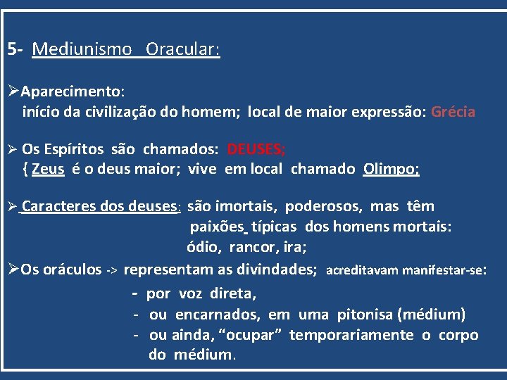 5 - Mediunismo Oracular: ØAparecimento: início da civilização do homem; local de maior expressão: