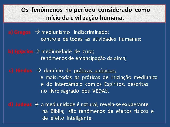 Os fenômenos no período considerado como início da civilização humana. a) Gregos mediunismo indiscriminado;